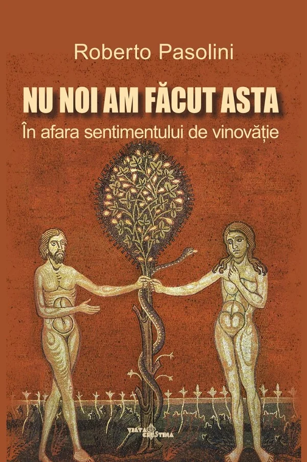 Nu noi am facut asta. In afara sentimentului de vinovatie