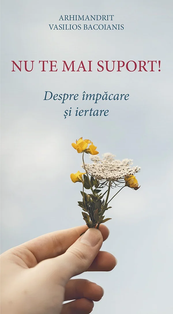 Nu te mai suport! Despre impacare si iertare - Vasilios Bacoianis