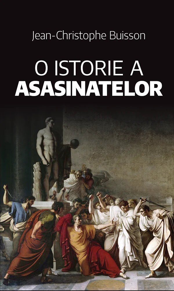 O istorie a asasinatelor - Jean-Christophe Buisson