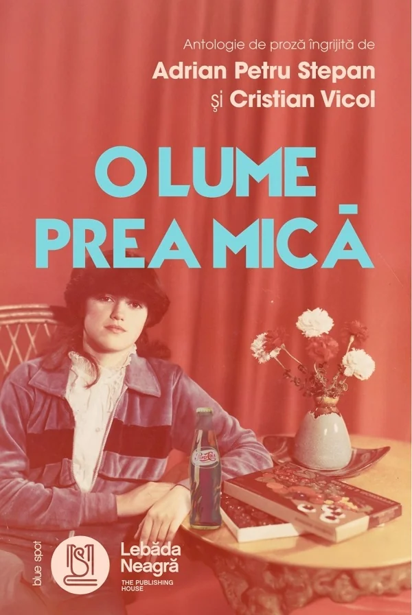 O lume prea mica - Adrian Petru Stepan, Cristian Vicol, Bogdan Piticariu, Geo Moisi, Mugur Ionita, Patricia Lidia