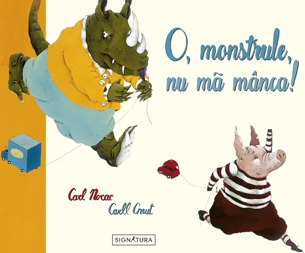 O, monstrule, nu ma manca! - Carl Norac, Carll Cneut
