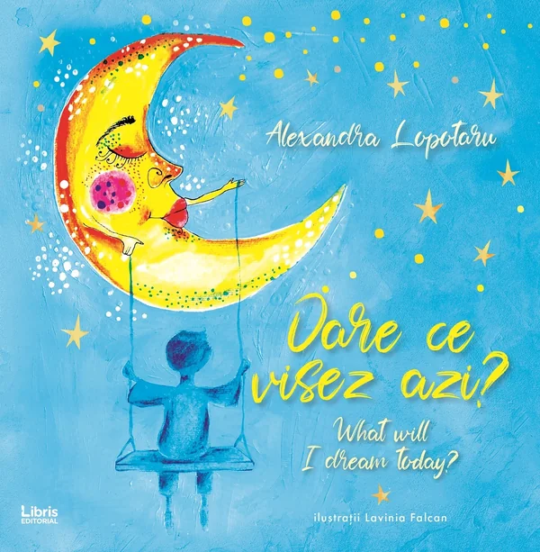 Oare ce visez azi? What will I dream today?- Alexandra Lopotaru