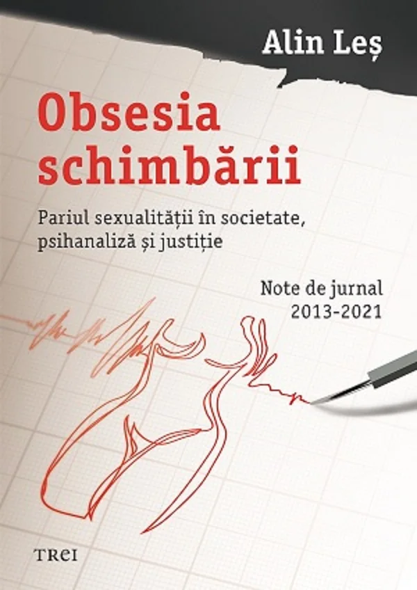 Obsesia schimbarii. Pariul sexualitatii in societate, psihanaliza si justitie