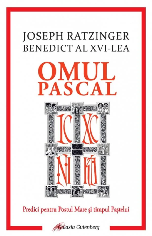 Omul pascal. Predici pentru Postul Mare si pentru timpul Pastelui