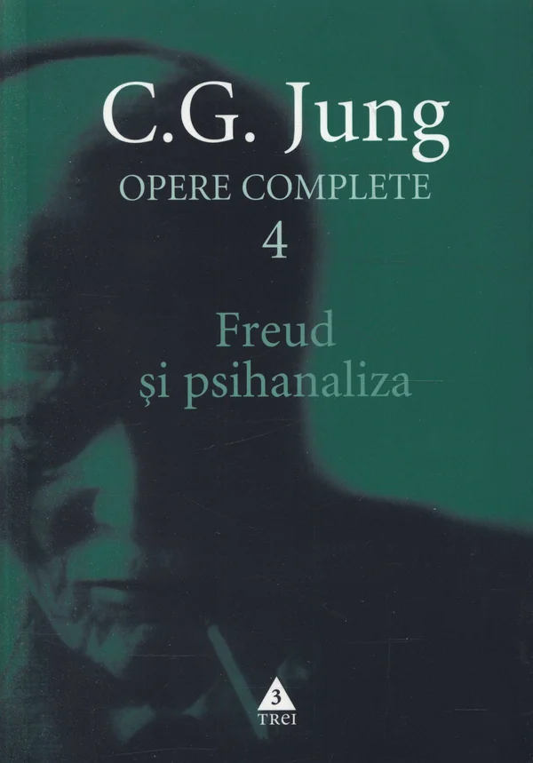 Opere complete 4 - Freud si psihanaliza