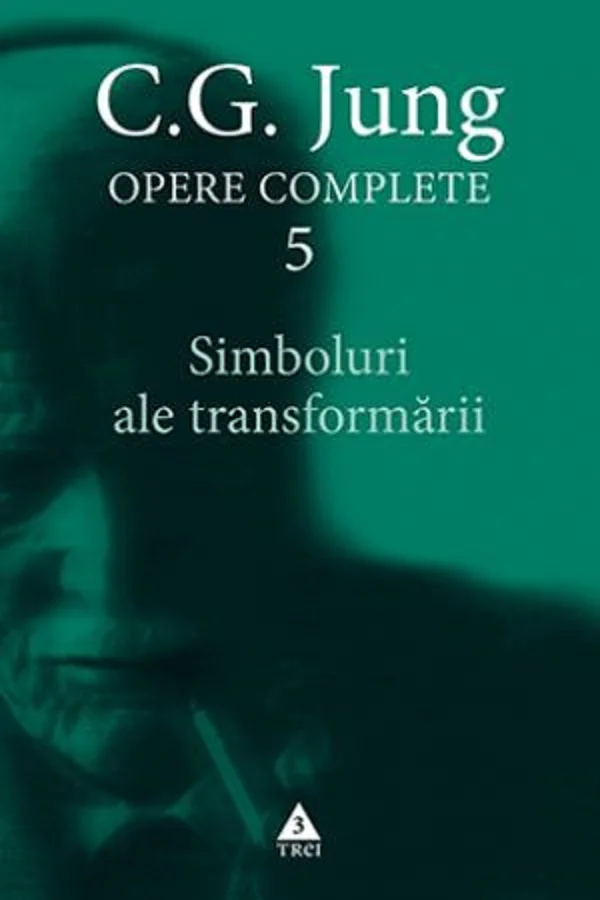 Opere complete 5: Simboluri ale transformarii
