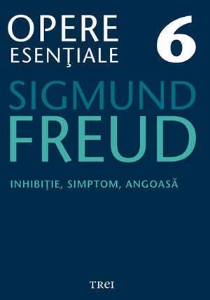 Opere esentiale 6 - Inhibitie, simptom,  angoasa 2010