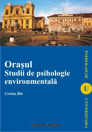 Orasul. Studii de psihologie environmentala