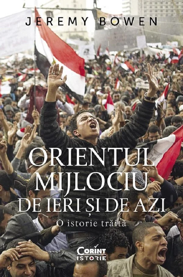 Orientul mijlociu de ieri si de azi. O istorie traita