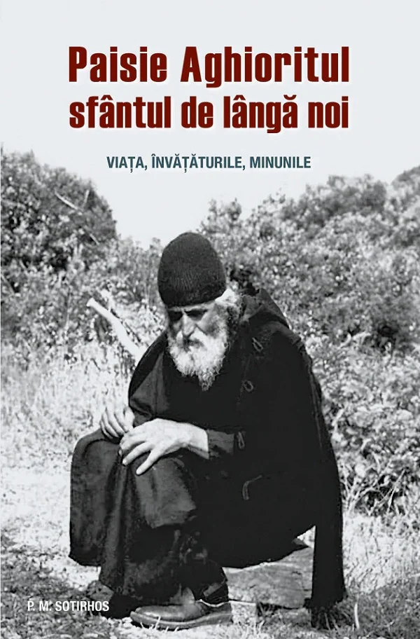 Paisie Aghioritul, sfantul de langa noi. Viata, invataturile, minunile
