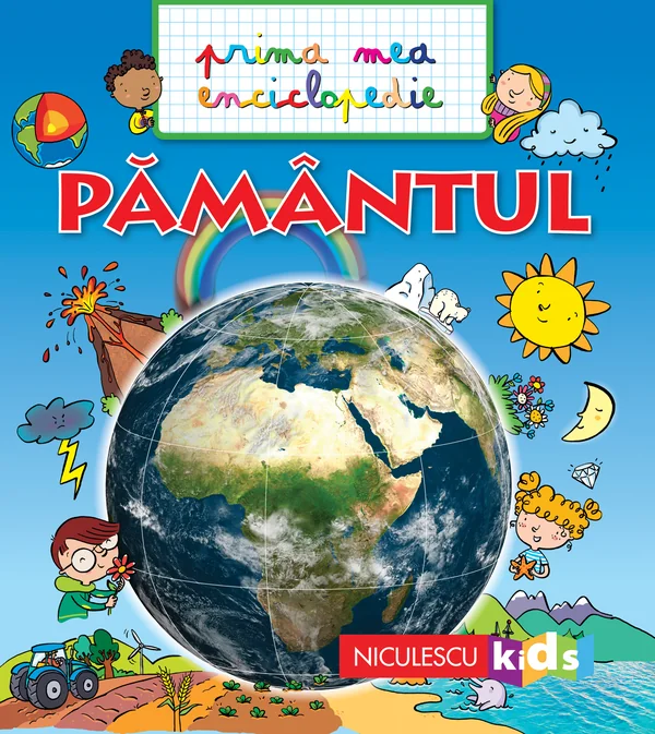 Pamantul - Prima mea enciclopedie