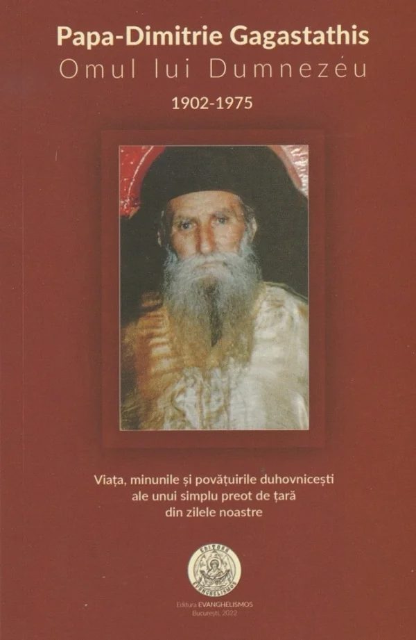 Papa-Dimitrie Gagastathis. Omul lui Dumnezeu (1902-1975)