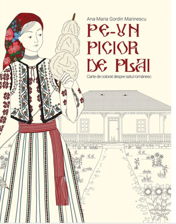 Pe-un picior de plai. Carte de colorat despre satul romanesc - Ana-Maria Gordin Marinescu