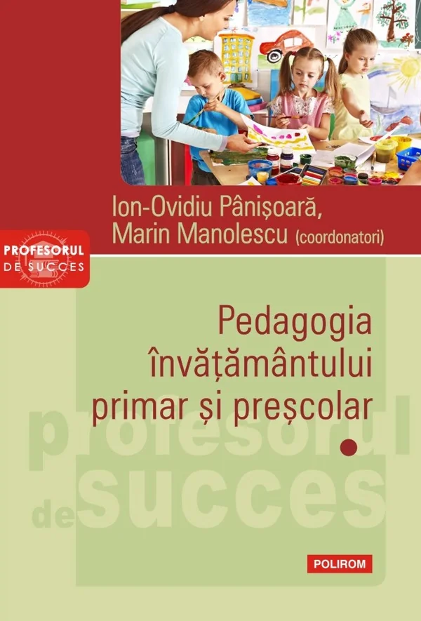 Pedagogia invatamantului primar si prescolar. Vol.1 - Ion-Ovidiu Panisoara, Marin Manolescu