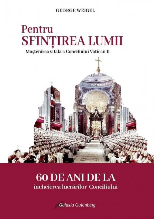 Pentru sfintirea lumii. Mostenirea vitala a Conciliului Vatican II