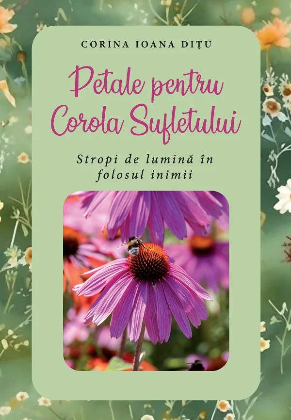 Petale pentru Corola Sufletului. Stropi de lumina in folosul inimii - Corina-Ioana Ditu