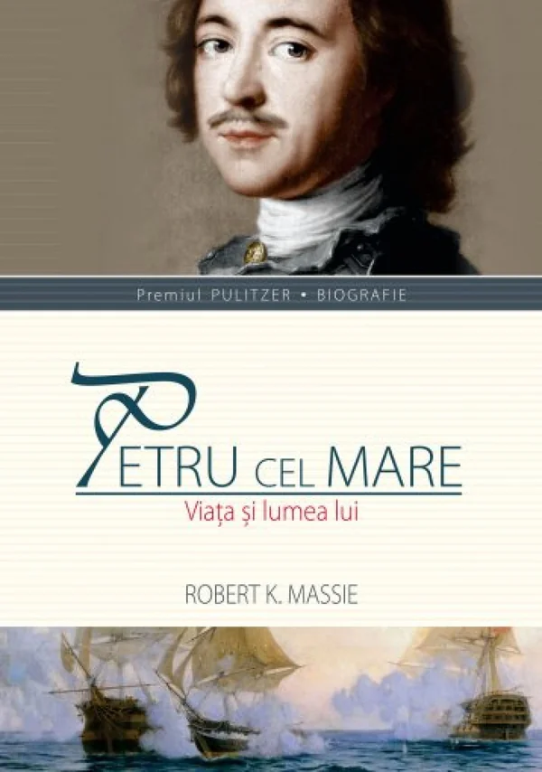 Petru cel Mare. Viata si lumea lui