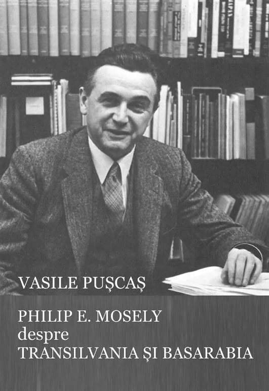 Philip E. Mosely despre Transilvania si Basarabia