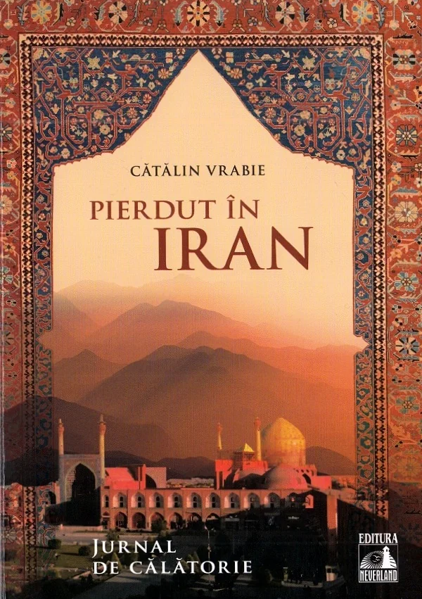 Pierdut in Iran. Jurnal de calatorie