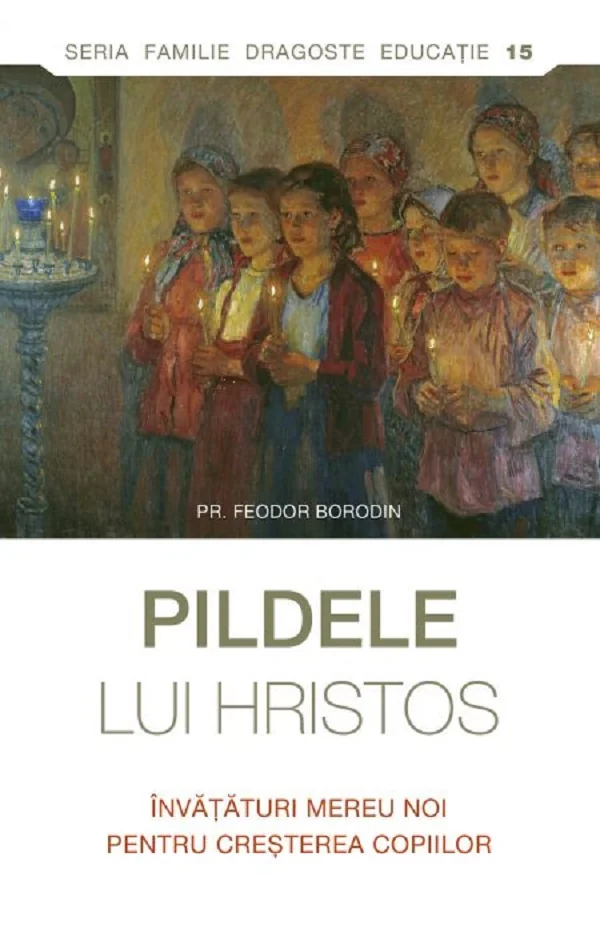 Pildele lui Hristos - Pr. Feodor Borodin