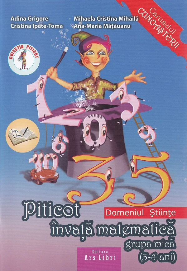 Piticot invata Matematica. Grupa Mica 3-4 Ani - Adina Grigore, Cristina Ipate-Toma, Mihaela Cristina Mihaila, Ana-Maria Matauanu