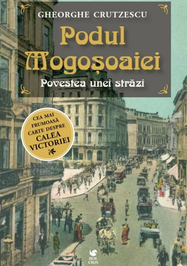 Podul Mogosoaiei. Povestea unei strazi