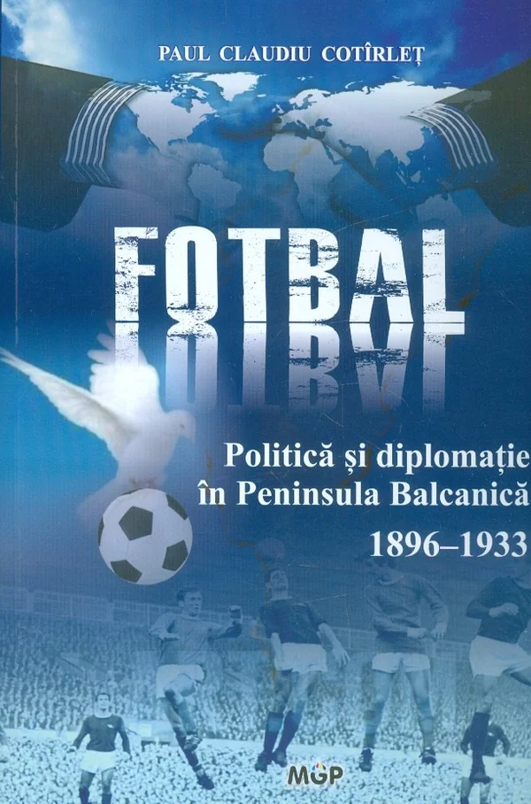Politica, fotbal si diplomatie in Peninsula Balcanica (1896-1933)