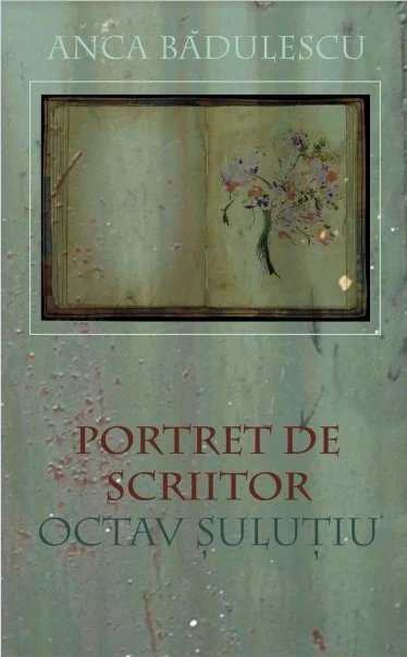 Portret de scriitor: Octav Sulutiu