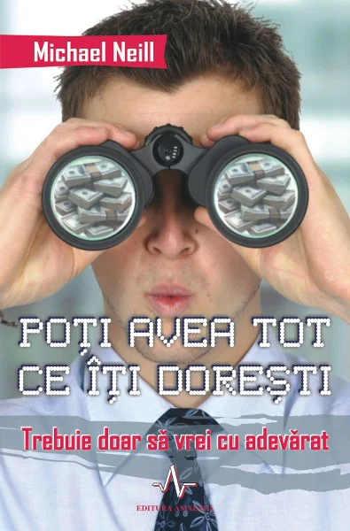 Poti avea tot ce iti doresti - Michael Neill