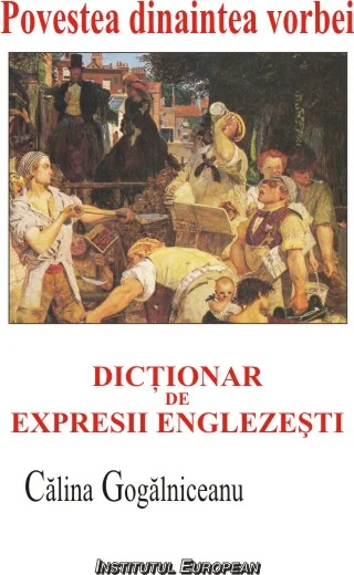 Povestea dinaintea vorbei. Dictionar de expresii englezesti