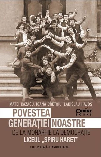 Povestea generatiei noastre. De la monarhie la democratie - Matei Cazacu, Ioana Cretoiu