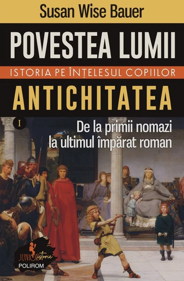 Povestea lumii. Istoria pe intelesul copiilor Vol.1: Antichitatea