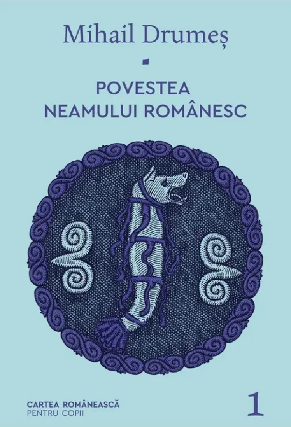 Povestea neamului romanesc Vol.1
