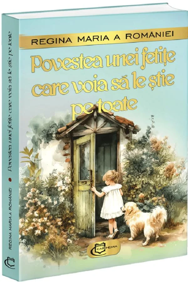 Povestea unei fetite care voia sa le stie pe toate - Regina Maria a Romaniei