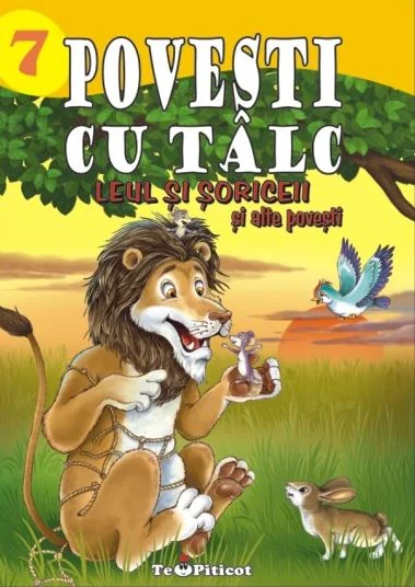 Povesti cu talc: Leul si soriceii si alte povesti