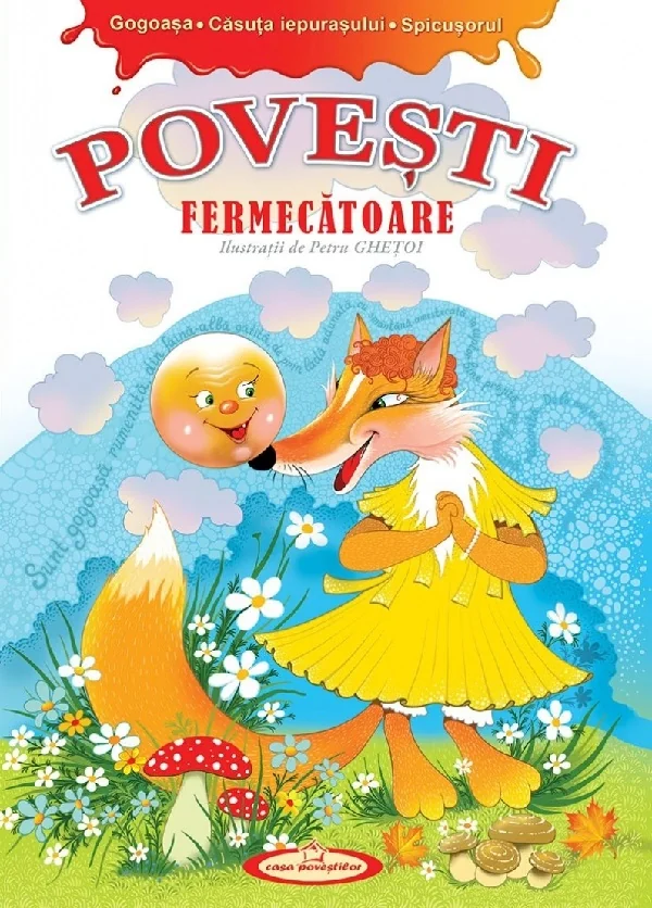 Povesti fermecatoare. Gogoasa, Casuta iepurasului, Spicusorul
