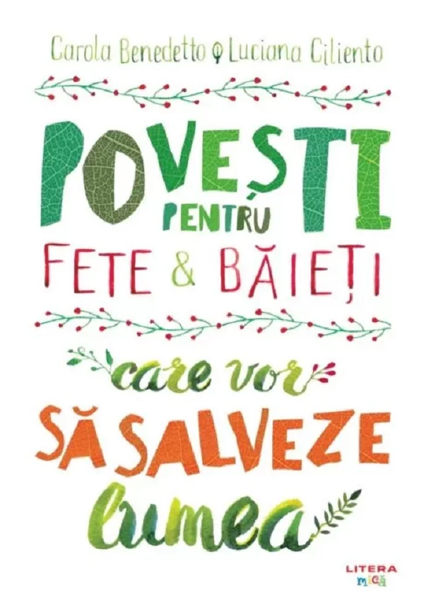 Povesti pentru fete si baieti care vor sa salveze lumea - Carola Benedetto, Luciana Ciliento