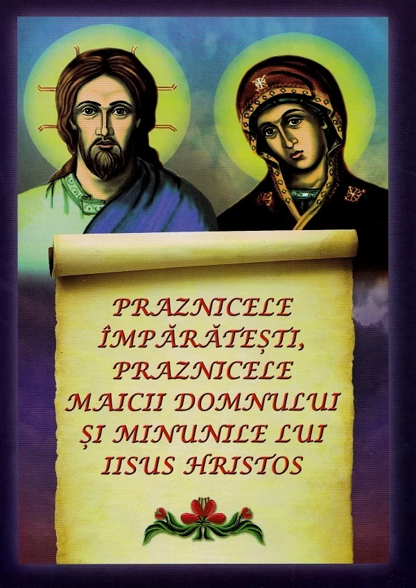 Praznicele imparatesti. Praznicele Maicii Domnului si minunile lui Iisus Hristos