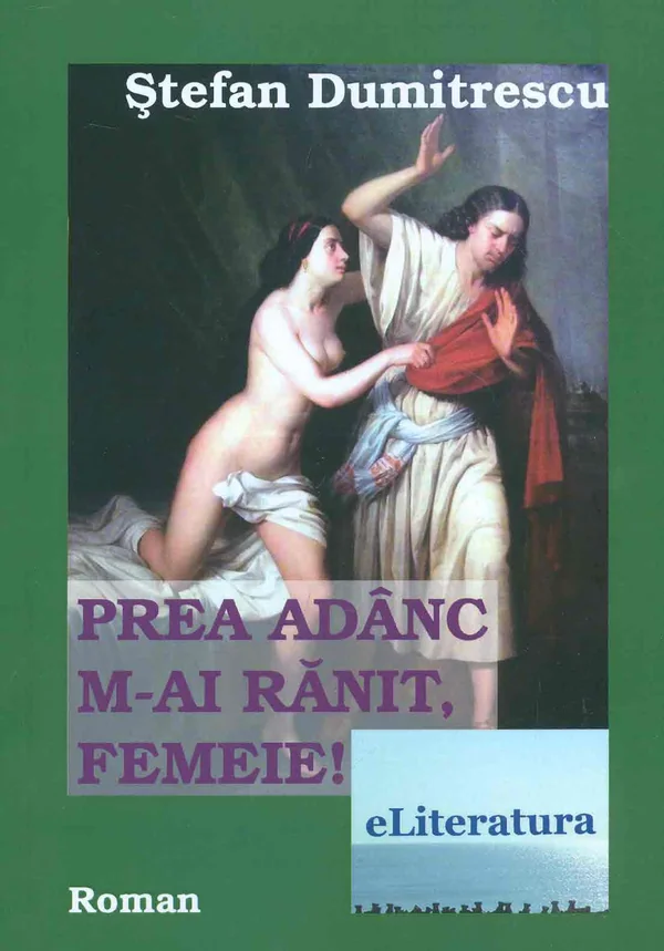 Prea adanc m-ai ranit, femeie!