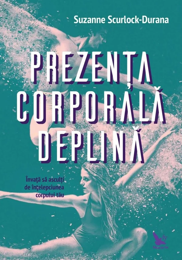 Prezenta corporala deplina - Suzanne Scurlock-Durana