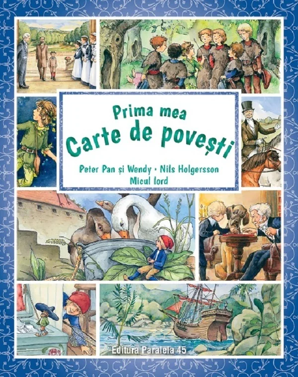 Prima mea carte de povesti: Peter Pan si Wendy, Nils Holgersson, Micul lord - James Matthew Barrie, Frances Hodgson Burnett, Selma Lagerlof
