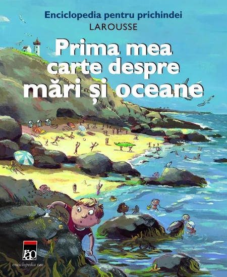 Prima mea carte despre mari si oceane - Larousse Pentru Prichindei