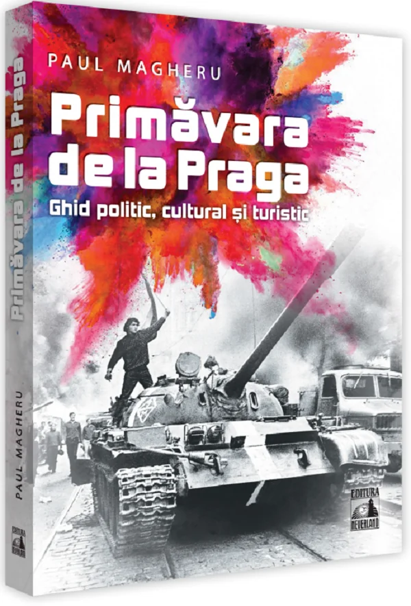 Primavara de la Praga. Ghid politic, cultural si turistic