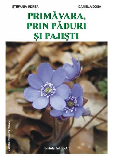 Primavara, prin paduri si pajisti - Stefania Udrea, Daniela Dosa