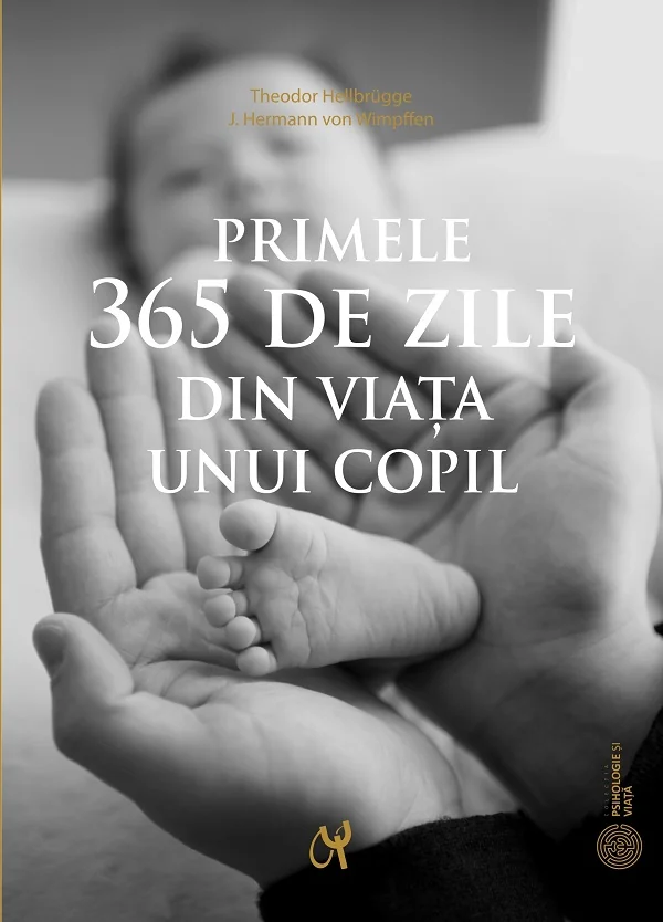 Primele 365 de zile din viata unui copil - Theodor Hellbrugge, J. Hermann Von Wimpffen