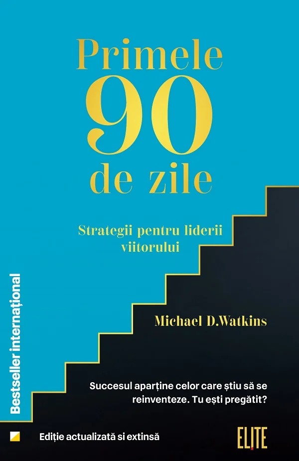 Primele 90 de zile. Strategii pentru liderii viitorului