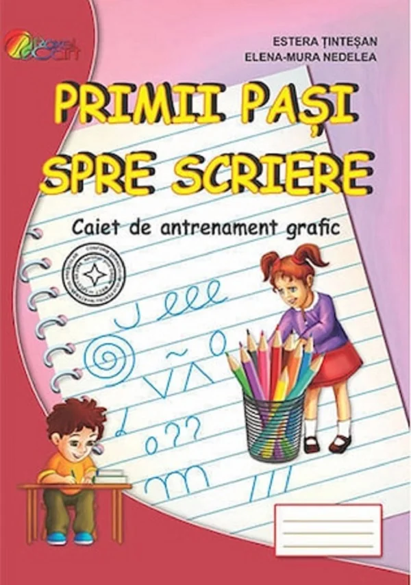 Primii pasi spre scriere - Estera Tintesan, Elena-Mura Nedelea