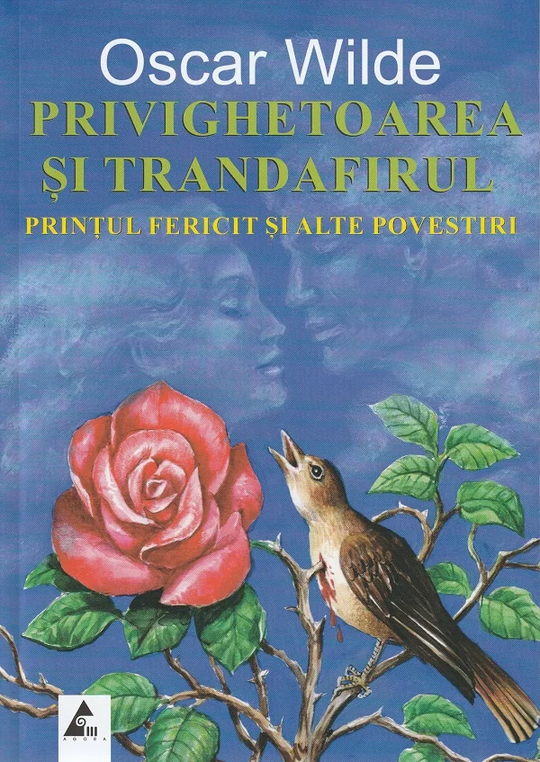 Privighetoarea si trandafirul. Printul fericit si alte povestiri