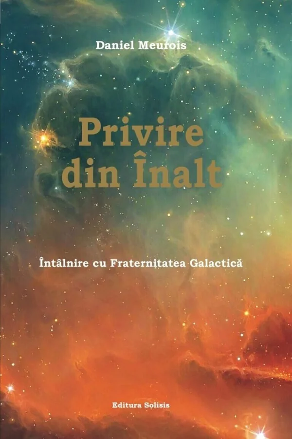 Privire din Inalt. Intalnire cu Fraternitatea Galactica