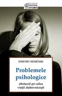 Problemele Psihologice, Obstacol Pe Calea Vietii Duhovnicesti